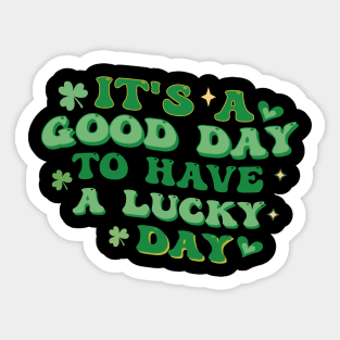 It's a good day to have lucky day Sticker